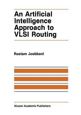 An Artificial Intelligence Approach to VLSI Routing - R. Joobbani - cover