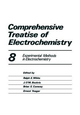 Comprehensive Treatise of Electrochemistry: Volume 8 Experimental Methods in Electrochemistry - cover