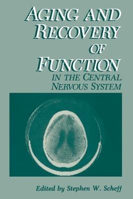 Aging and Recovery of Function in the Central Nervous System - Stephen W. Scheff - cover