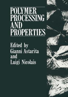 Polymer Processing and Properties - Gianni Astarita,Luigi Nicolais - cover