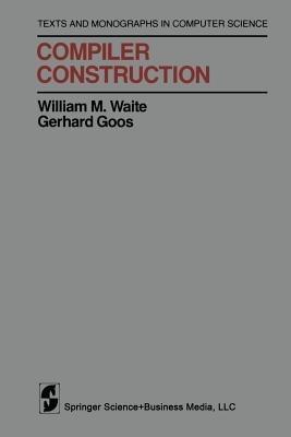 Compiler Construction - William M. Waite,Gerhard Goos - cover
