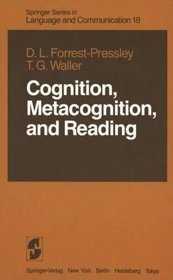 Cognition, Metacognition, and Reading - Donna-Lynn Forrest-Pressley,T. Gary Waller - cover