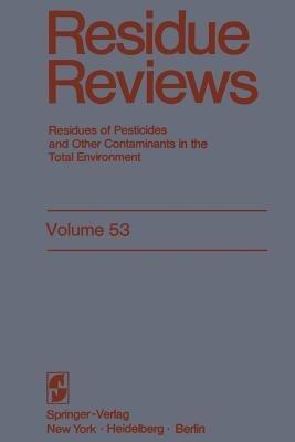 Residue Reviews: Residues of Pesticides and Other Contaminants in the Total Environment - Francis A. Gunther - cover