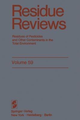 Residue Reviews: Residues of Pesticides and Other Contaminants in the Total Environment - Francis A. Gunther,Jane Davies Gunther - cover