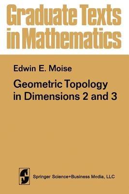 Geometric Topology in Dimensions 2 and 3 - E.E. Moise - cover