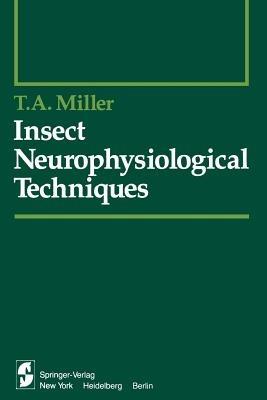Insect Neurophysiological Techniques - T.A. Miller - cover