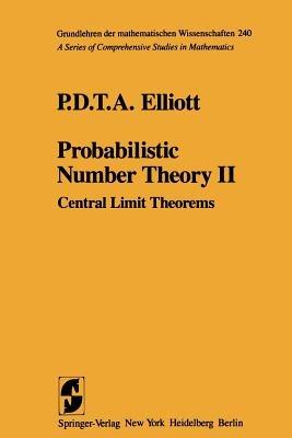 Probabilistic Number Theory II: Central Limit Theorems - P.D.T.A. Elliott - cover