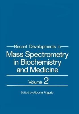Recent Developments in Mass Spectrometry in Biochemistry and Medicine: Volume 2 - cover
