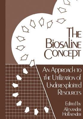 The Biosaline Concept: An Approach to the Utilization of Underexploited Resources - cover