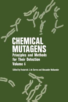 Chemical Mutagens: Principles and Methods for Their Detection Volume 6 - Frederick J. De Serr,A. Hollaender - cover