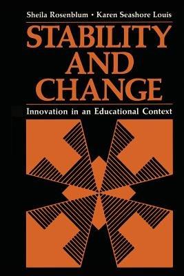 Stability and Change: Innovation in an Educational Context - Sheila Rosenblum,Karen Seashore Louis - cover