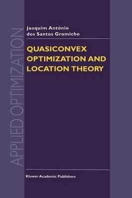 Quasiconvex Optimization and Location Theory - J.A. dos Santos Gromicho - cover