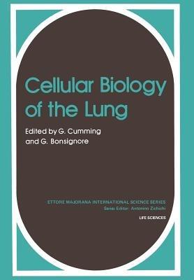 Cellular Biology of the Lung - C. Cummings,Gordon Cumming,G. Bonsignore - cover
