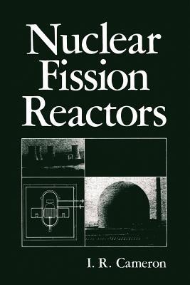 Nuclear Fission Reactors - I. R. Cameron - cover
