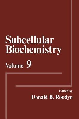 Subcellular Biochemistry: Volume 9 - Donald B. Roodyn - cover