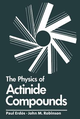 The Physics of Actinide Compounds - Paul Erdos - cover