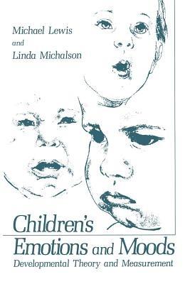 Children’s Emotions and Moods: Developmental Theory and Measurement - cover