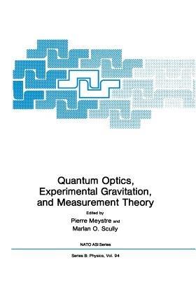 Quantum Optics, Experimental Gravity, and Measurement Theory - cover