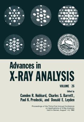 Advances in X-Ray Analysis: Volume 26 - Camden R. Hubbard - cover