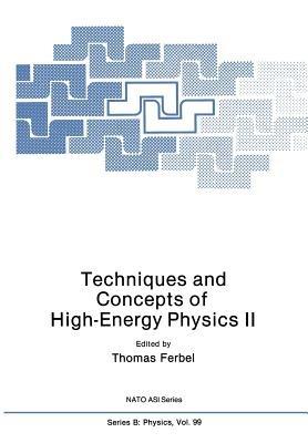 Techniques and Concepts of High-Energy Physics II - Thomas Ferbel - cover