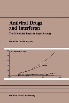 Antiviral Drugs and Interferon: The Molecular Basis of Their Activity: The Molecular Basis of Their Activity - cover