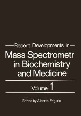 Recent Developments in Mass Spectrometry in Biochemistry and Medicine: Volume 1 - cover