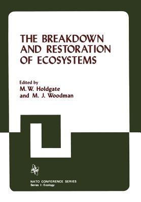 The Breakdown and Restoration of Ecosystems: Proceedings of the Conference on the Rehabilitation of Severely Damaged Land and Freshwater Ecosystems - cover