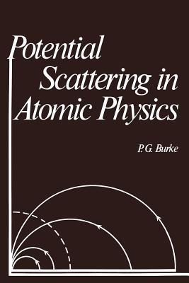 Potential Scattering in Atomic Physics - P. G. Burke - cover