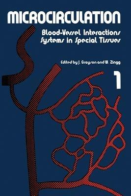 Microcirculation: Blood-Vessel Interactions Systems in Special Tissues 1 - John Grayson - cover