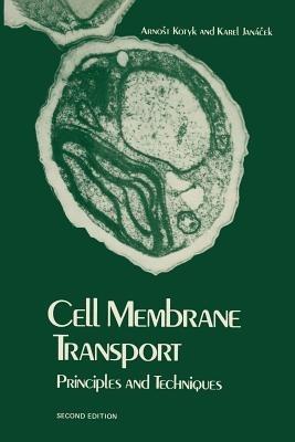 Cell Membrane Transport: Principles and Techniques - Arnost Kotyk - cover