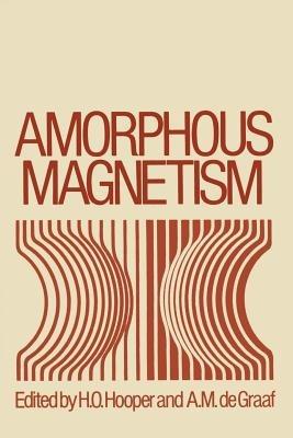 Amorphous Magnetism: Proceedings of the International Symposium on Amorphous Magnetism, August 17–18, 1972, Detroit, Michigan - cover