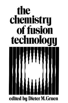The Chemistry of Fusion Technology: Proceedings of a Symposium on the Role of Chemistry in the Development of Controlled Fusion, an American Chemical Society Symposium, held in Boston, Massachusetts, April 1972 - cover
