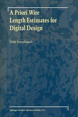 A Priori Wire Length Estimates for Digital Design - Dirk Stroobandt - cover