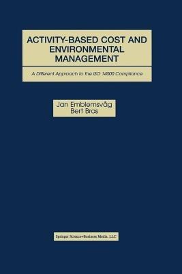 Activity-Based Cost and Environmental Management: A Different Approach to ISO 14000 Compliance - Jan Emblemsvåg,Bert Bras - cover