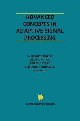Advanced Concepts in Adaptive Signal Processing - W. Kenneth Jenkins,Andrew W. Hull,Jeffrey C. Strait - cover