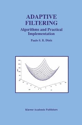 Adaptive Filtering: Algorithms and Practical Implementation - Paulo S R Diniz - cover