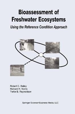Bioassessment of Freshwater Ecosystems: Using the Reference Condition Approach - Robert C. Bailey,Richard H. Norris,Trefor B. Reynoldson - cover