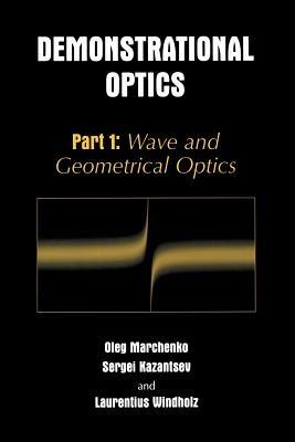 Demonstrational Optics: Part 1: Wave and Geometrical Optics - Oleg M. Marchenko,Sergi Kazantsev,Laurentius Windholz - cover