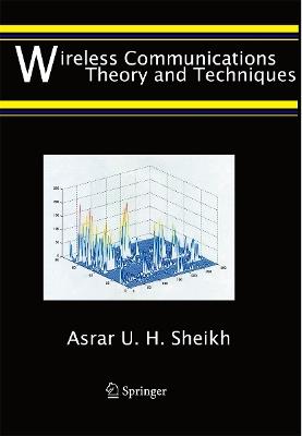 Wireless Communications: Theory and Techniques - Asrar U.H. Sheikh - cover
