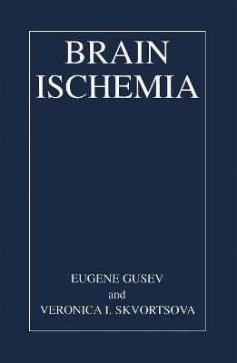 Brain Ischemia - Eugene I. Gusev,Veronika I. Skvortsova - cover