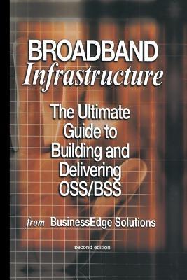 Broadband Infrastructure: The Ultimate Guide to Building and Delivering OSS/BSS - Shailendra Jain,Mark Hayward,Sharad Kumar - cover