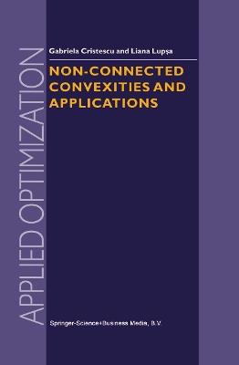Non-Connected Convexities and Applications - G. Cristescu,L. Lupsa - cover