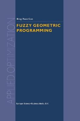 Fuzzy Geometric Programming - Bing-Yuan Cao - cover