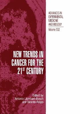 New Trends in Cancer for the 21st Century: Proceedings of the International Symposium on Cancer: New Trends in Cancer for the 21st Century, held November 10–13, 2002, in Valencia, Spain - cover