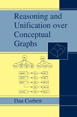 Reasoning and Unification over Conceptual Graphs - Dan Corbett - cover