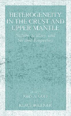 Heterogeneity in the Crust and Upper Mantle: Nature, Scaling, and Seismic Properties - cover