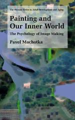 Painting and Our Inner World: The Psychology of Image Making