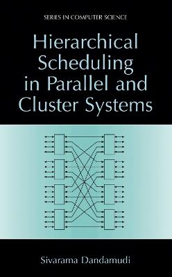 Hierarchical Scheduling in Parallel and Cluster Systems - Sivarama Dandamudi - cover