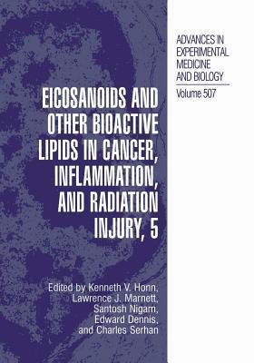 Eicosanoids and Other Bioactive Lipids in Cancer, Inflammation, and Radiation Injury, 5 - cover