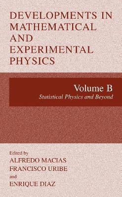 Developments in Mathematical and Experimental Physics: Volume B: Statistical Physics and Beyyond - cover